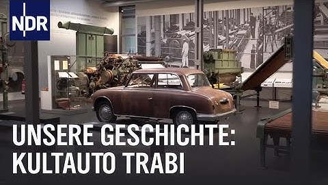 Der Trabi - Volksauto des Ostens | Unsere Geschichte | NDR Doku