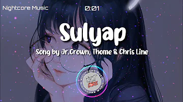 Nightcore - SULYAP Song by Jr.Crown, Thome & Chris Line