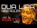 Dua Lipa-New Rules-Cover by Violetta