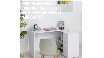 How To Assemble a Homcom L Shaped Desk With Storage Shelves and Cabinet