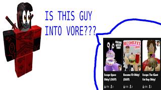 I played 3 obby games and the owner is probably into vore