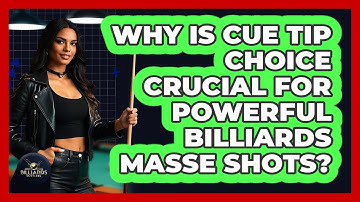Why Is Cue Tip Choice Crucial For Powerful Billiards Masse Shots? - Billiards Hustlers