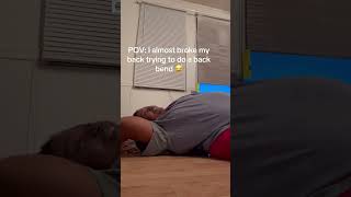 I Had The Audacity To Try A Back Bend