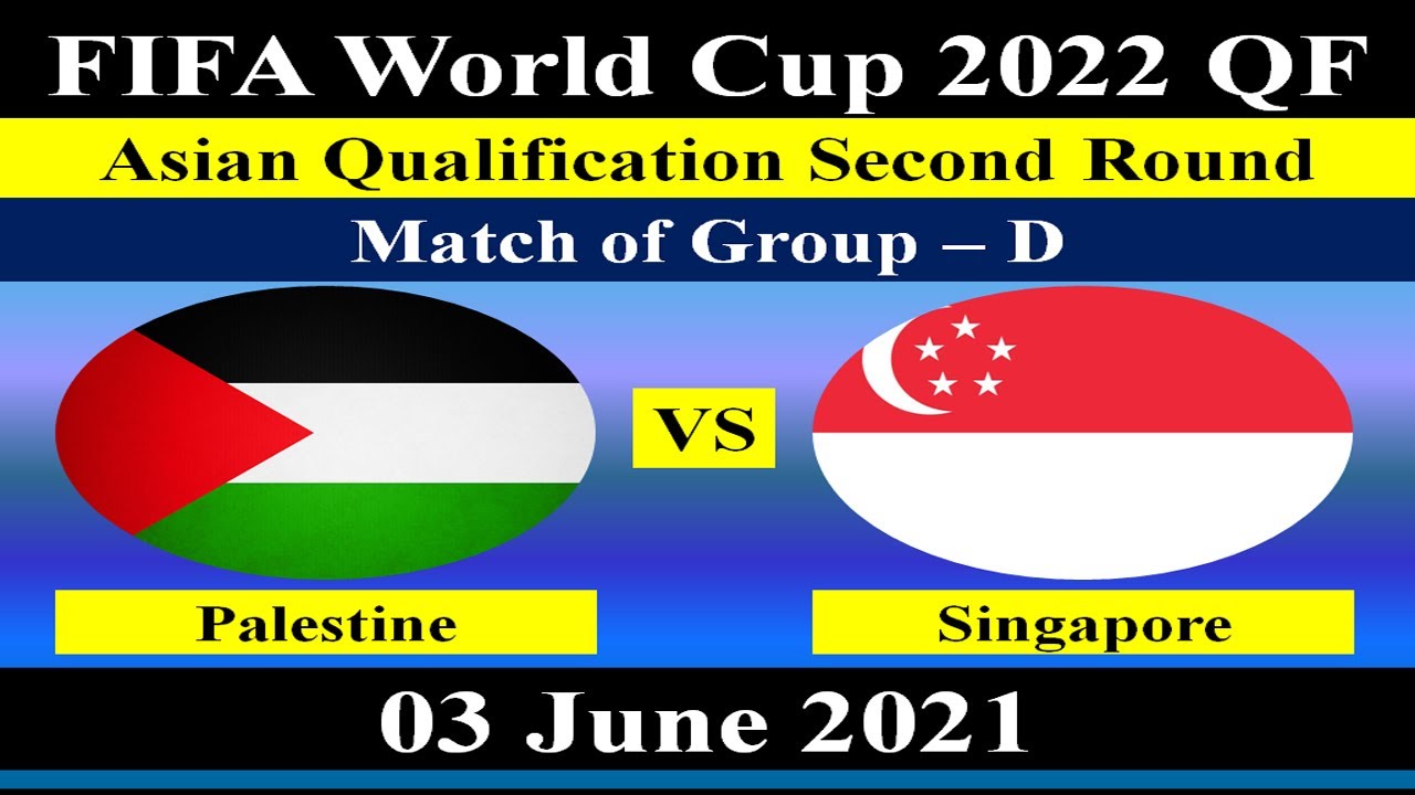 Palestine vs Singapore - 03 June 2021 - FIFA World Cup 2022 Asian ...