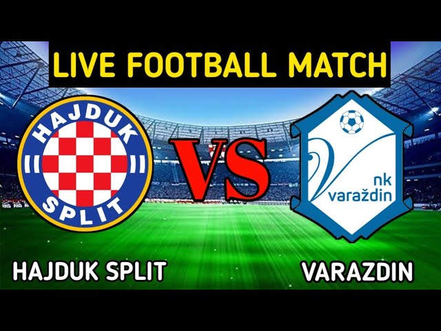 Hajduk Split Vs Varazdin Live Match Score🔴 