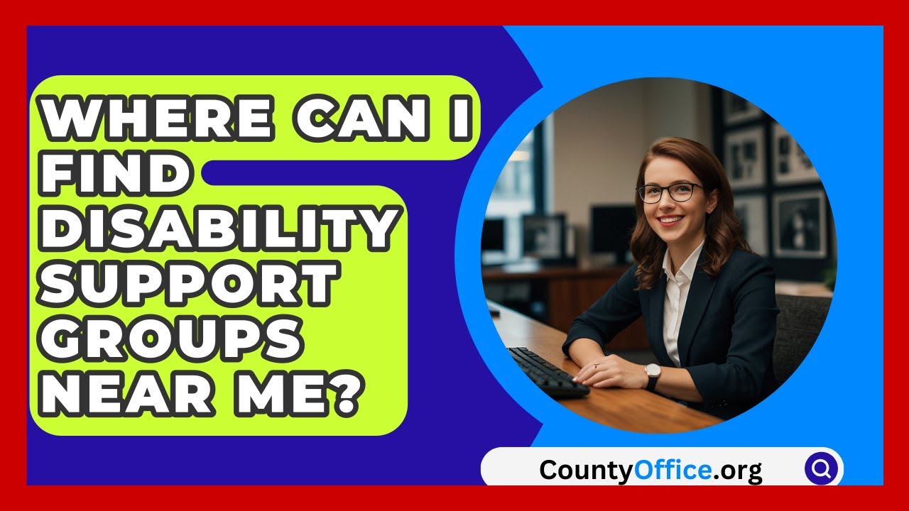 Where Can I Find Disability Support Groups Near Me? - CountyOffice.org