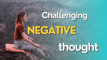 Challenging negative thought