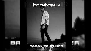 Baran Tangüner - İstemiyorum Resimi