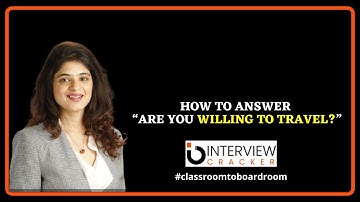 How to Answer Are You Willing to Travel