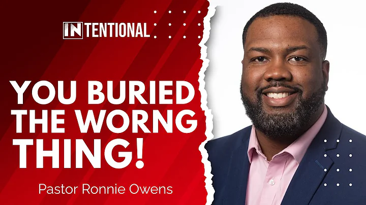 You Buried The Wrong Thing | Pastor Ronnie Owens