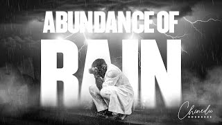 ABUNDANCE OF RAIN || CHINEDU NDUBUEZE