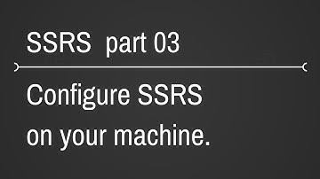 SSRS Configuring SQL Reporting Service Part 3