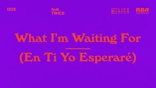 Doe - What Im Waiting For En Ti Yo Esperaré Feat.twice Official Audio