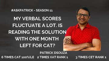 Verbal Scores Fluctuating; Is Reading the solution? #AskPatrick |Patrick Dsouza |6 times CAT 100%ile