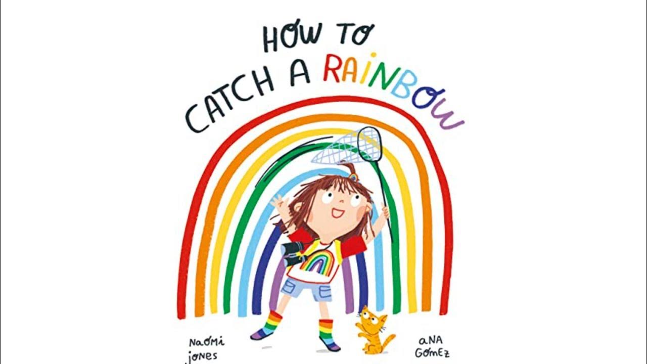 how-to-catch-a-rainbow-kids-book-read-aloud-youtube