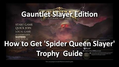 How To Get Spider Queen Slayer Trophy/Achievement Gauntlet