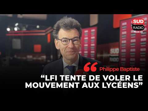 Philippe Baptiste : "LFI tente de voler le mouvement aux lycéens"