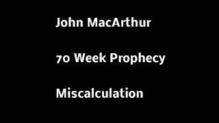 Re: John MacArthur - Daniel 9 (interpreting Bible prophecy literally)