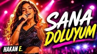 Sana Doluyum 🎶 Hareketli Pop Hit Hakan E. 2026