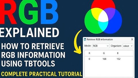 RGB Explained + How to Retrieve RGB Information Using TBtools | Complete Practical Tutorial