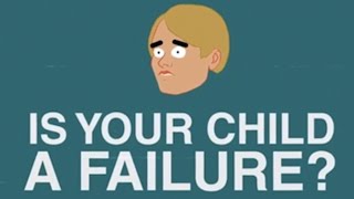 IS YOUR CHILD A FAILURE? IS YOUR CHILD A FAILURE?
