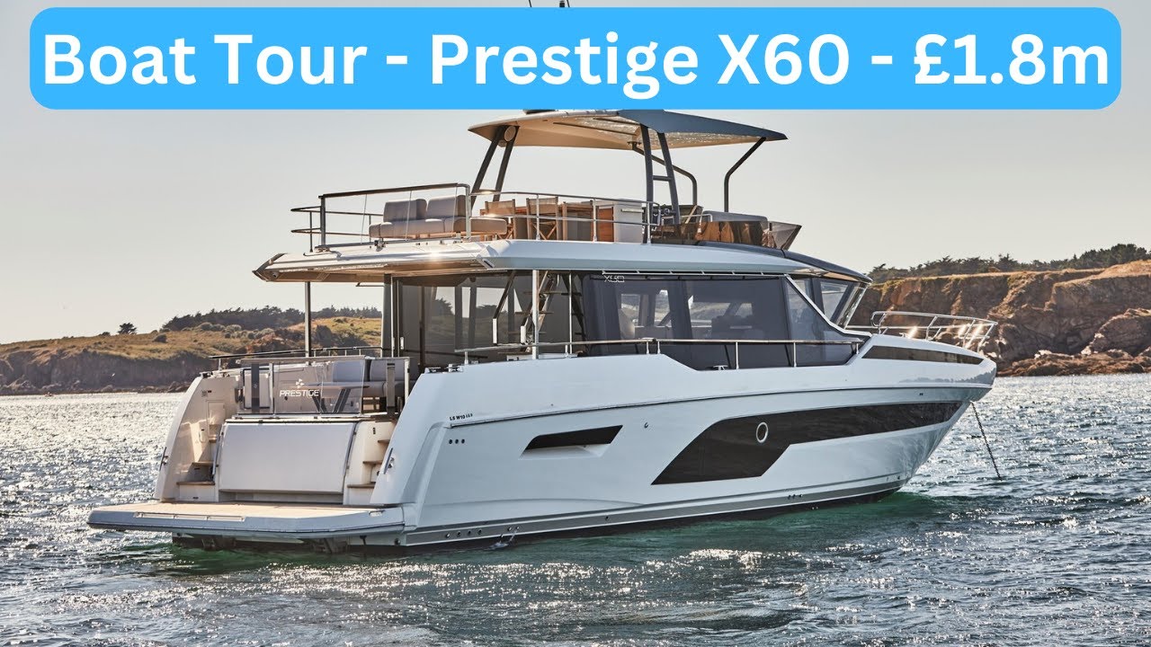 Boat Tour - Prestige X60 - £1.8 million