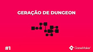 DUNGEON GENERATION IN GAME MAKER - PART 1