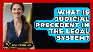 What Is Judicial Precedent in the Legal System? | Justice System Explained