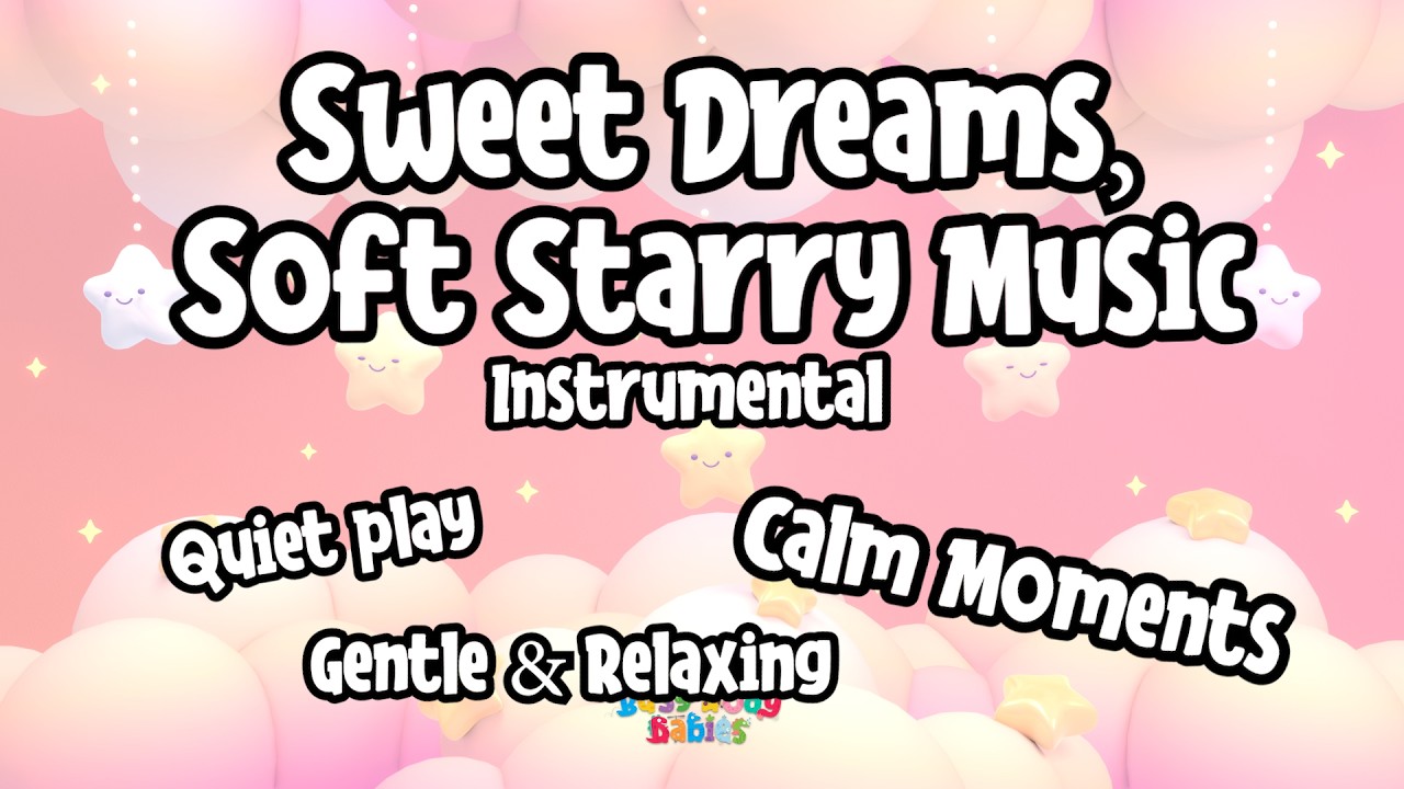 Sweet Dreams, Soft Starry Music | Calming Nursery Background for Sleep, Nap & Quiet Play | No Vocals