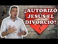 ¿Aprobó Jesús el Divorcio?