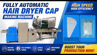High Speed Fully Automatic Disposable Hair Dryer Cap Making Machine | Nonwoven Salon Cap Line