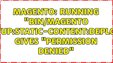 Magento: Running "bin/magento setup:static-content:deploy" gives "Permission denied"