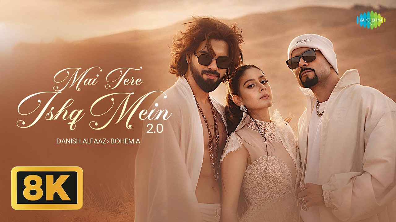 Mai Tere Ishq Mein 2.0 - 8K Video | Danish Alfaaz, Bohemia, Isha Malviya | Latest Hindi Song 2026