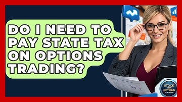 Do I Need To Pay State Tax On Options Trading? - Stock and Options Playbook