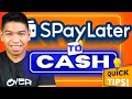 The secret way on how to convert your spaylater to cold cash convert while its available