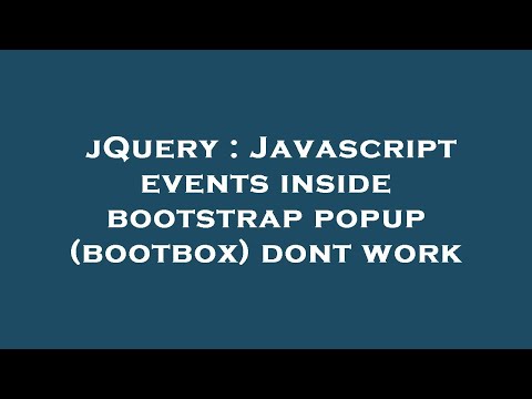 jQuery : Javascript events inside bootstrap popup (bootbox) dont work