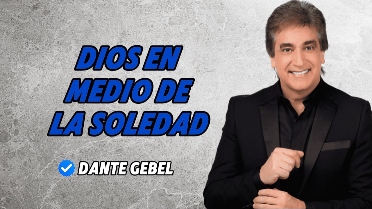 Dante Gebel | Del Silencio al Consuelo: Dios en Medio de la Soledad