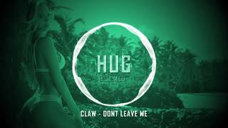 Claw - Don't Leave Me
