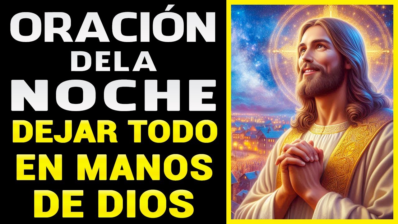 ORACIÓN DE LA NOCHE PARA PONER TODO EN LAS MANOS DE DIOS PADRE ...