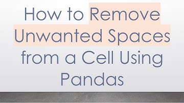 How to Remove Unwanted Spaces from a Cell Using Pandas