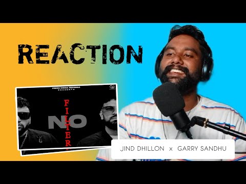 Reaction on No Filter - Jind Dhillon ft. Garry Sandhu | Punjabi reaction vedio