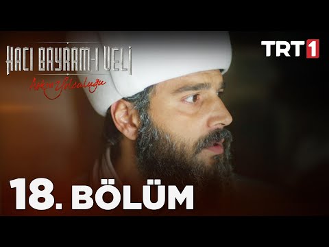 Aşkın Yolculuğu: Hacı Bayram-ı Veli 18. Bölüm