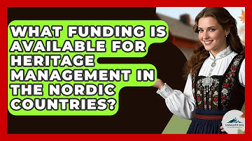 What Funding Is Available for Heritage Management in the Nordic Countries? | Unmapping Scandinavia