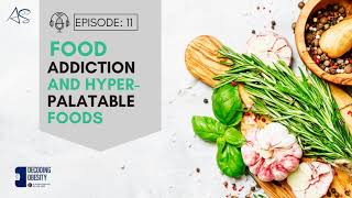 Episode 11: Food Addiction and Hyper-Palatable Foods