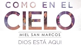 "DIOS ESTÁ AQUI" ALBUM "COMO EN EL CIELO" Miel San Marcos chords