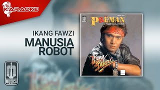 Ikang Fawzi - Manusia Robot (Official Karaoke Video)