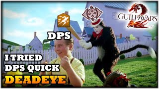 I Tried Quick Dps DEADEYE  Thoughts