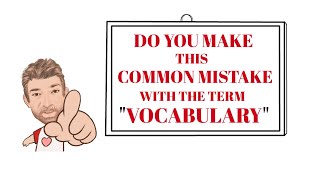 Tutor Nick P Common Errors (14) Do You Make This Common Mistake With the Term Vocabulary - Animated