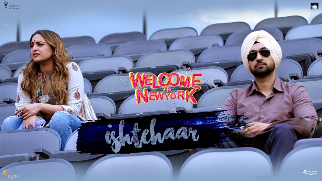 Ishtehaar  Diljit Dosanjh  Sonakshi Sinha  Rahat Fateh Ali Khan  Dhvani B  Welcome To New York