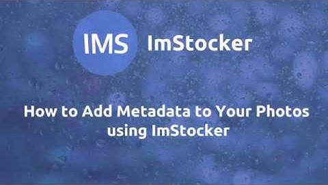How to Add Metadata to Your Photos using ImStocker